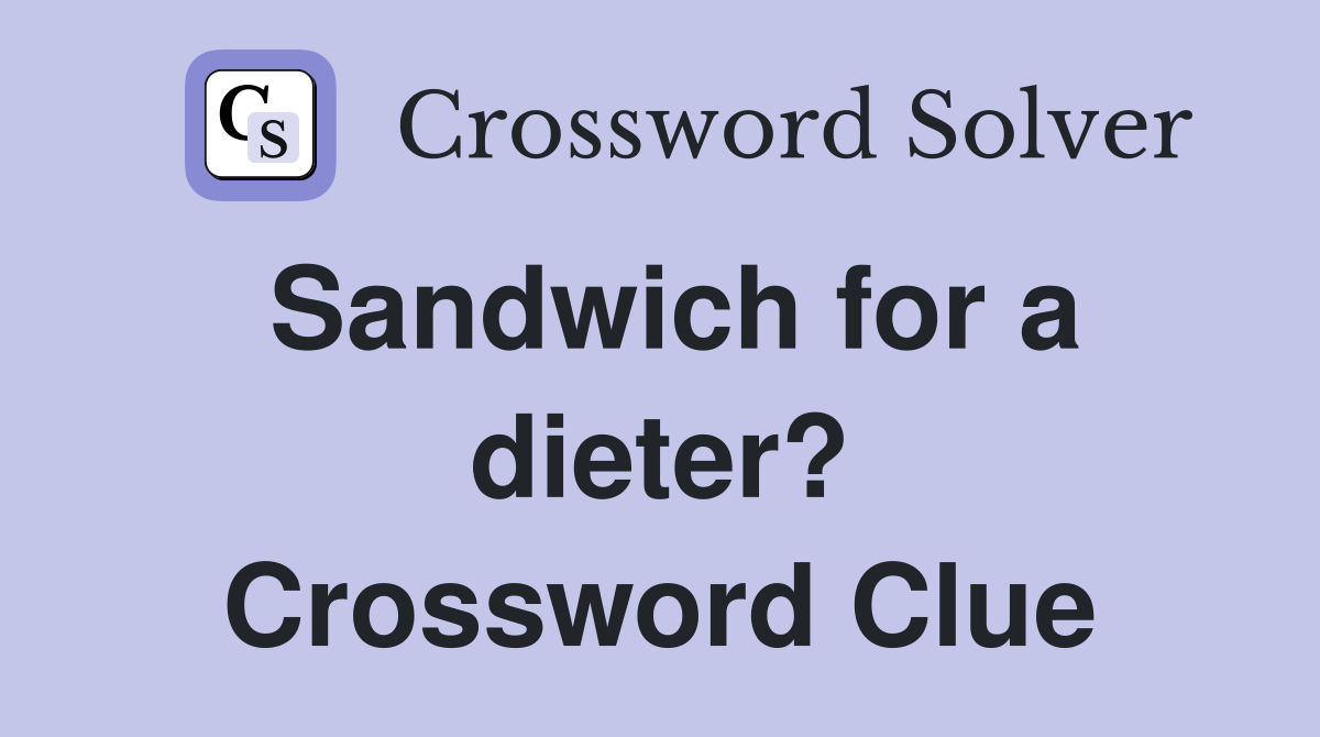 Sandwich for a dieter? Crossword Clue