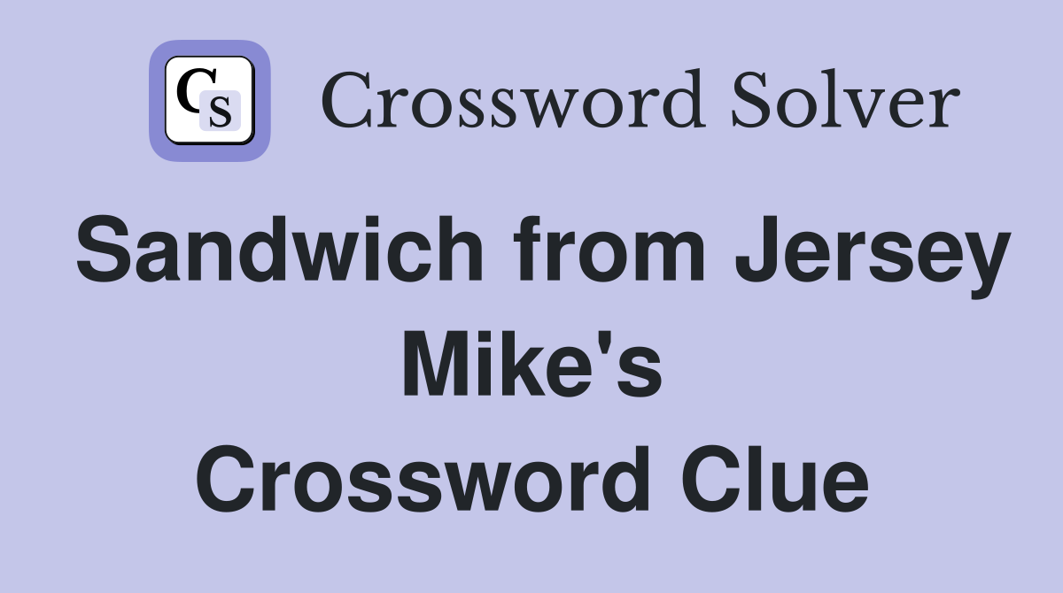 Sandwich from Jersey Mike's Crossword Clue