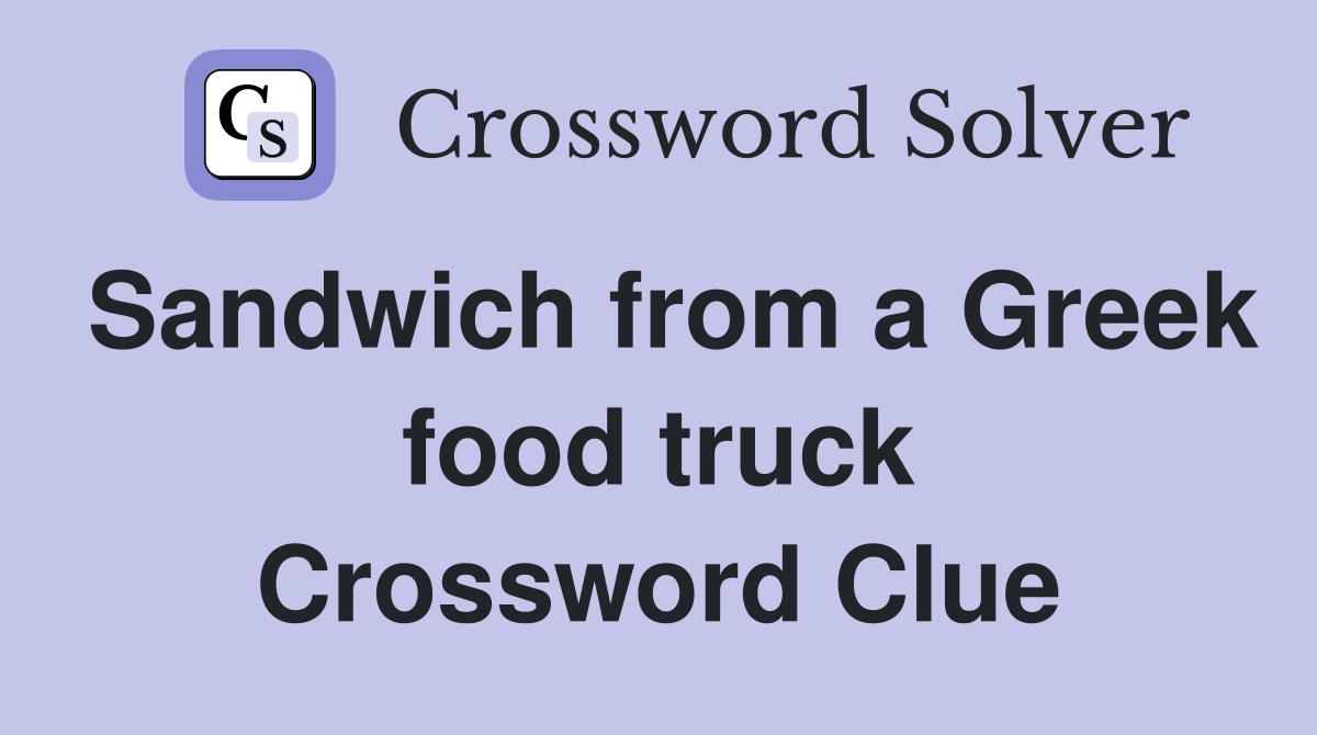 Sandwich from a Greek food truck Crossword Clue