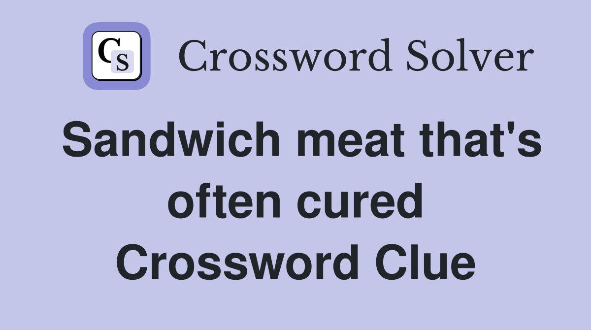 Sandwich meat that's often cured Crossword Clue