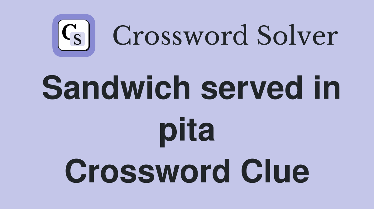 Sandwich served in pita Crossword Clue