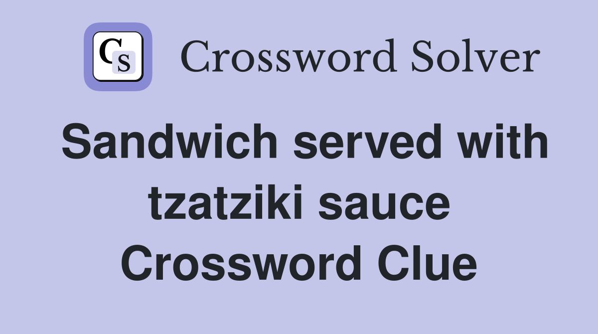 Sandwich served with tzatziki sauce Crossword Clue