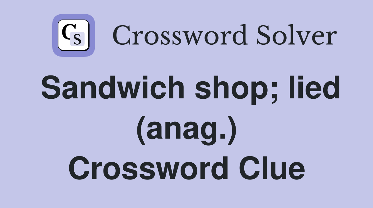 Sandwich shop; lied (anag.) Crossword Clue