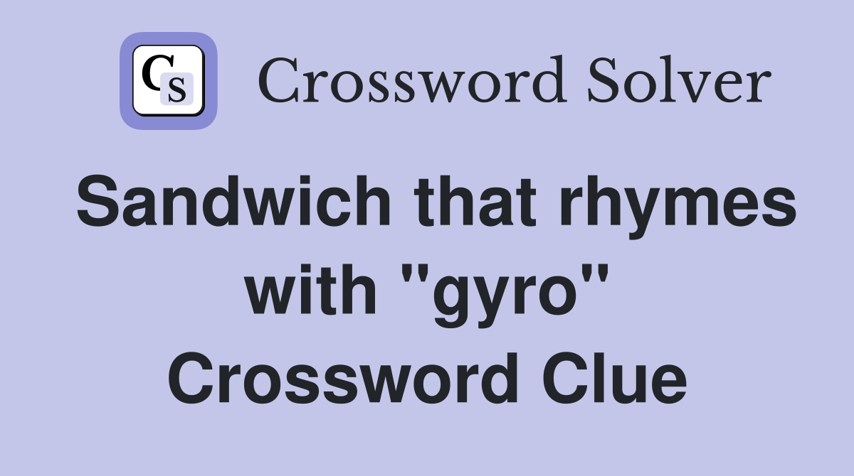 Sandwich that rhymes with "gyro" Crossword Clue