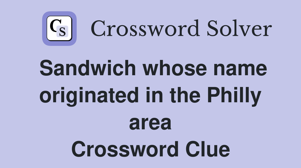 Sandwich whose name originated in the Philly area Crossword Clue
