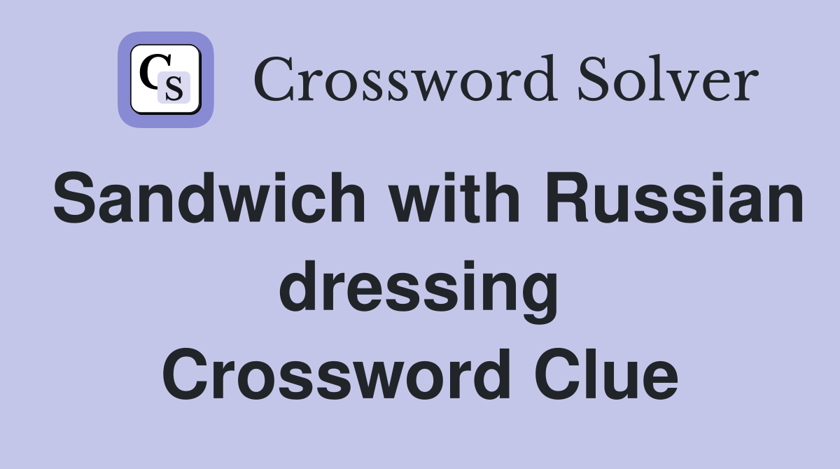 Sandwich with Russian dressing Crossword Clue