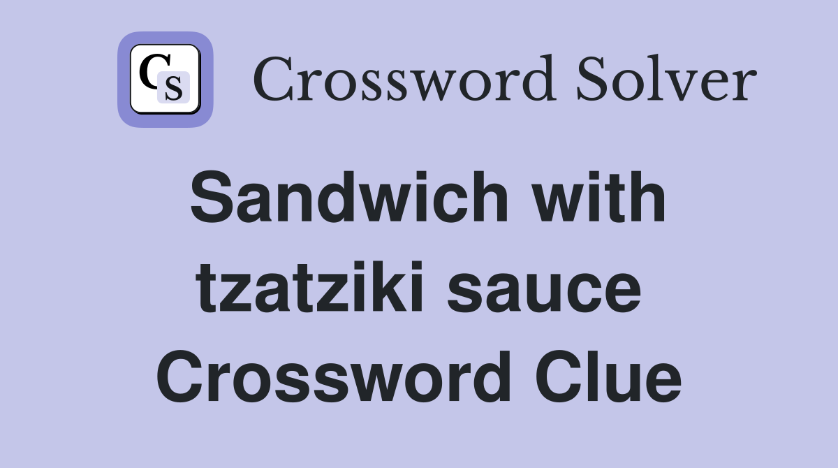 Sandwich with tzatziki sauce Crossword Clue