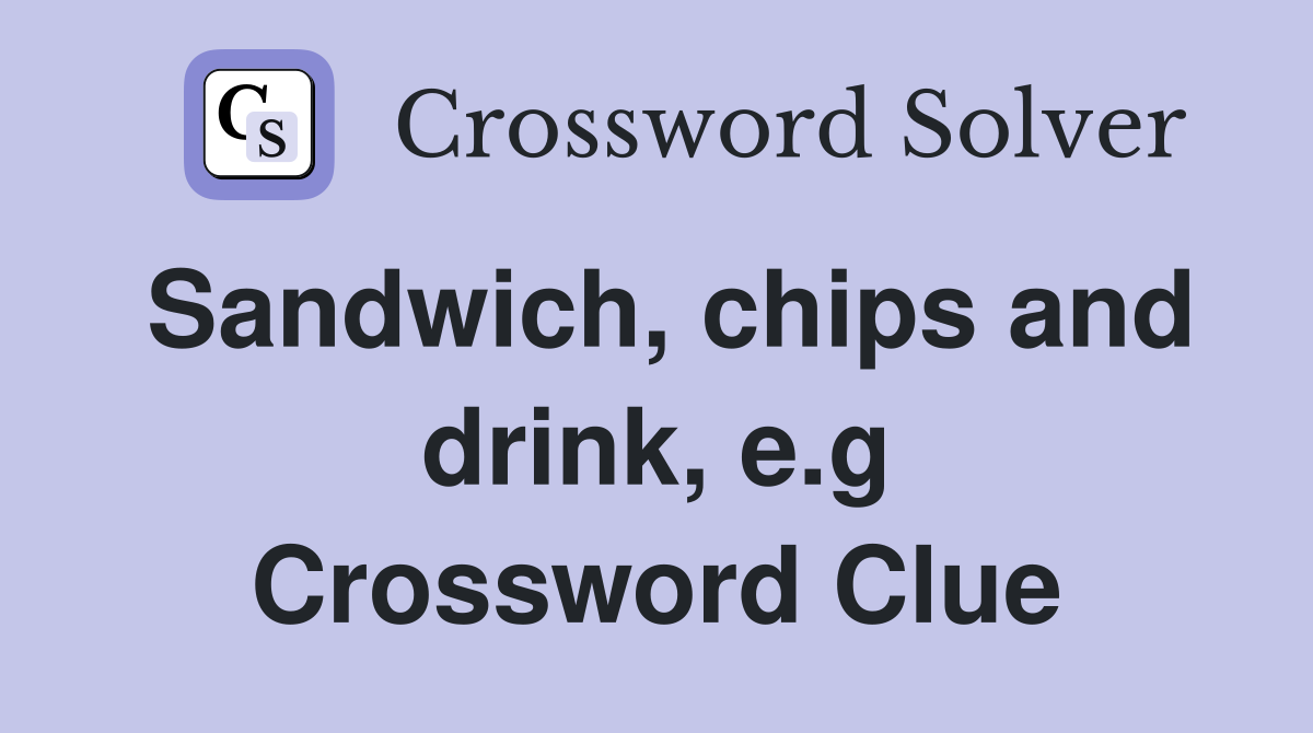 Sandwich, chips and drink, e.g Crossword Clue