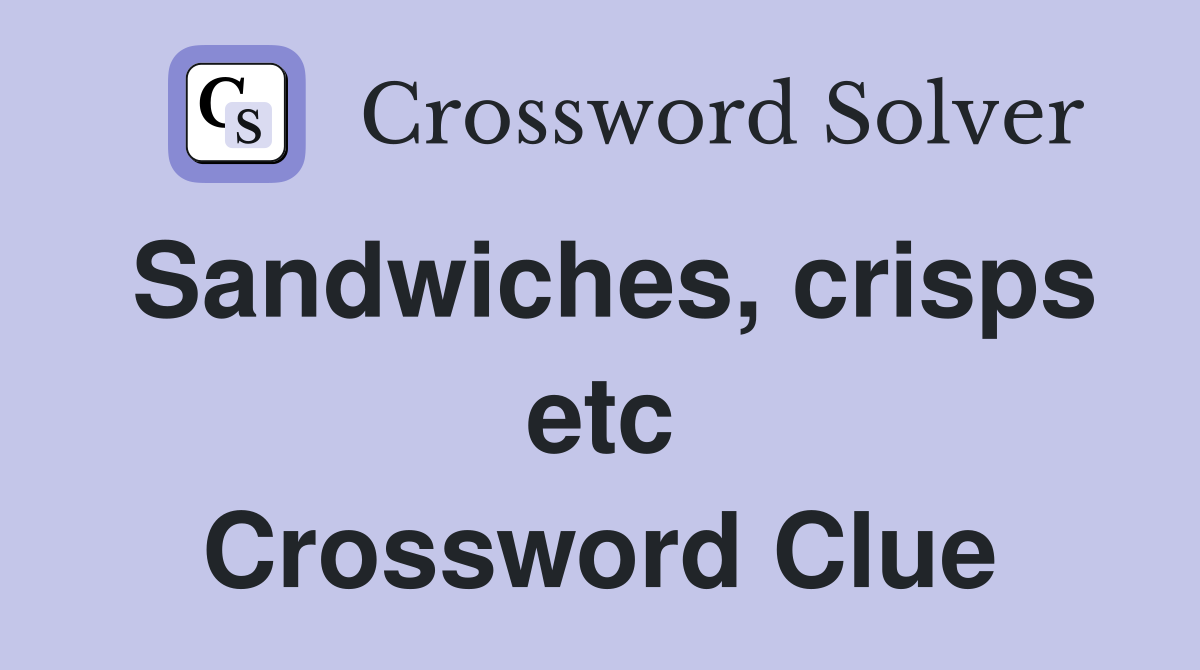 Sandwiches, crisps etc Crossword Clue