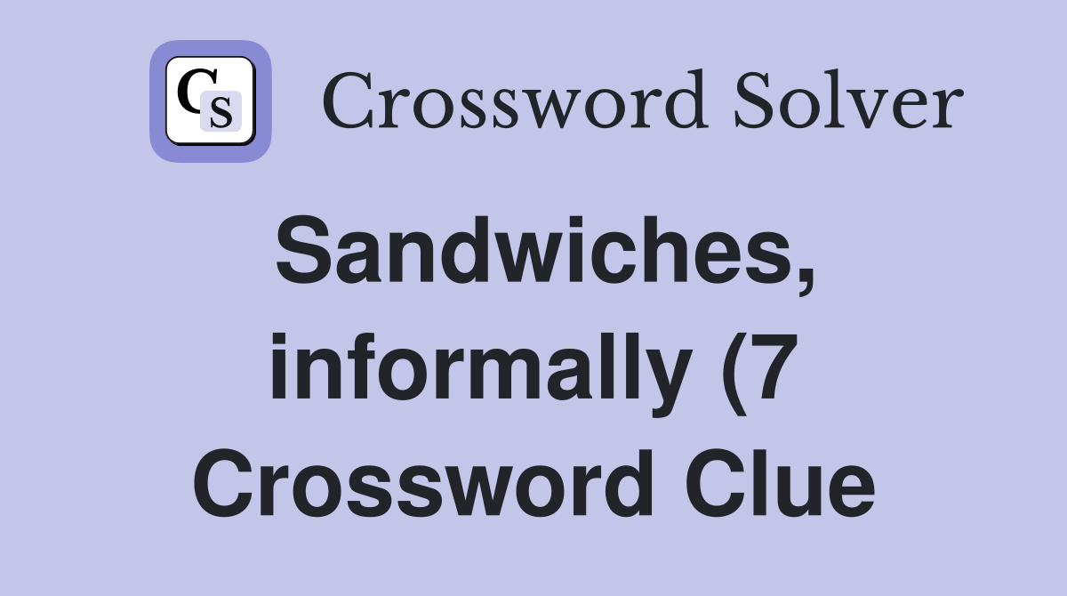 Sandwiches informally (7) Crossword Clue Answers Crossword Solver Sandwiches informally (7) Crossword Clue Answers Crossword Solver