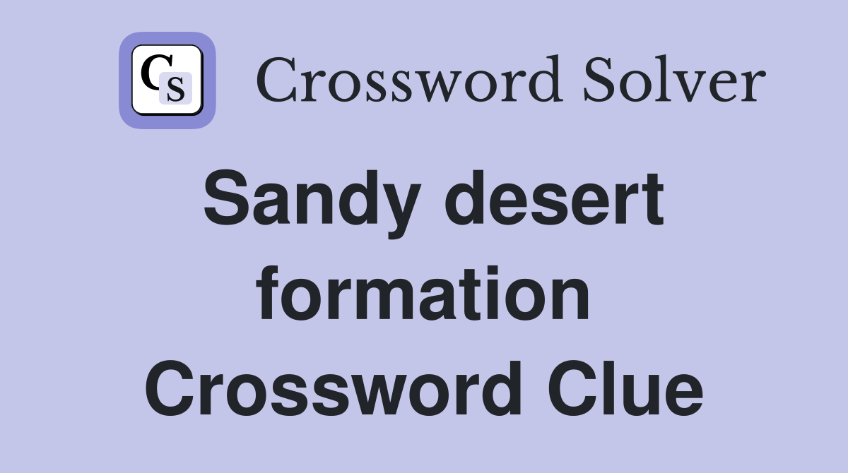 Sandy desert formation Crossword Clue