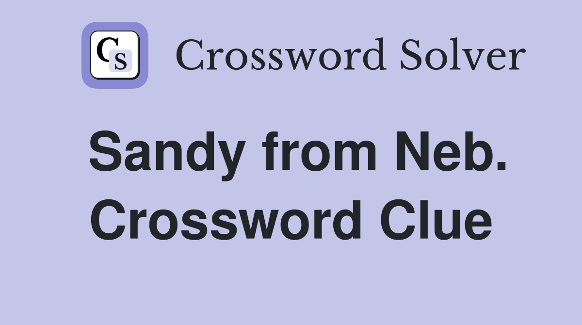 Sandy from Neb. Crossword Clue