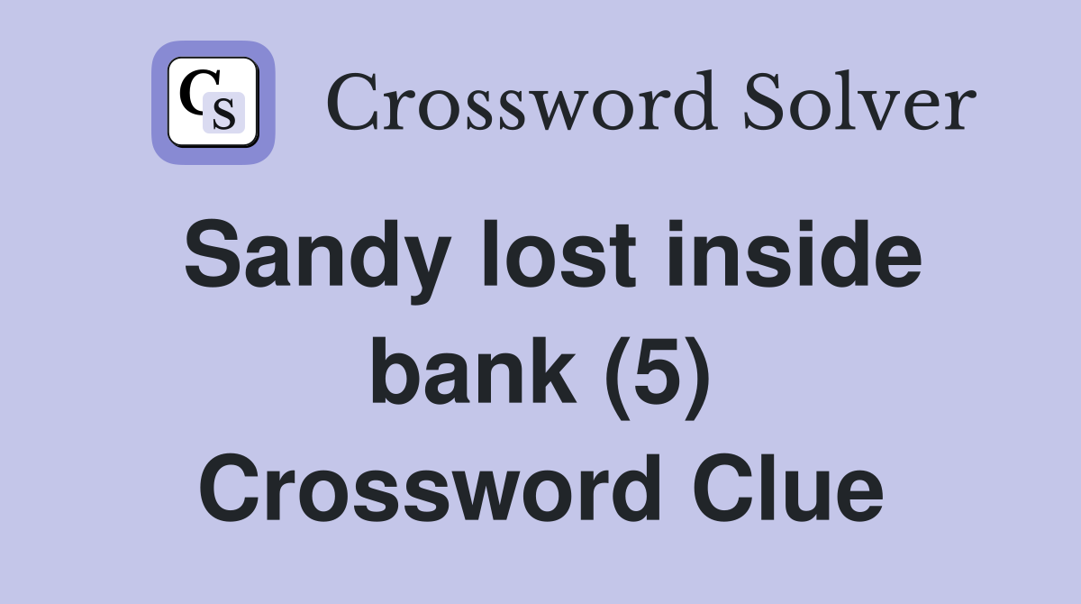 Sandy lost inside bank (5) Crossword Clue