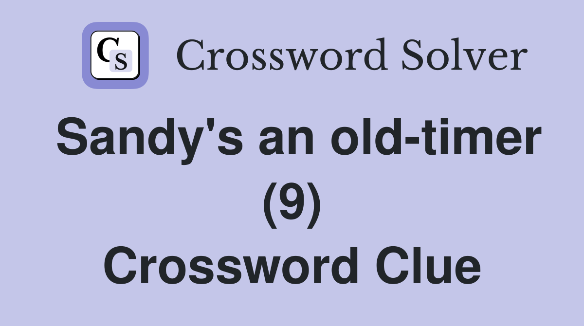 Sandy's an old-timer (9) Crossword Clue