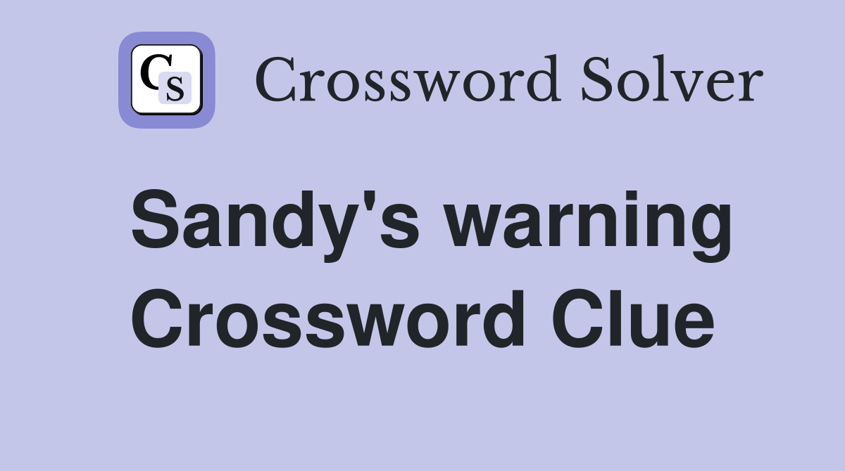 Sandy's warning Crossword Clue
