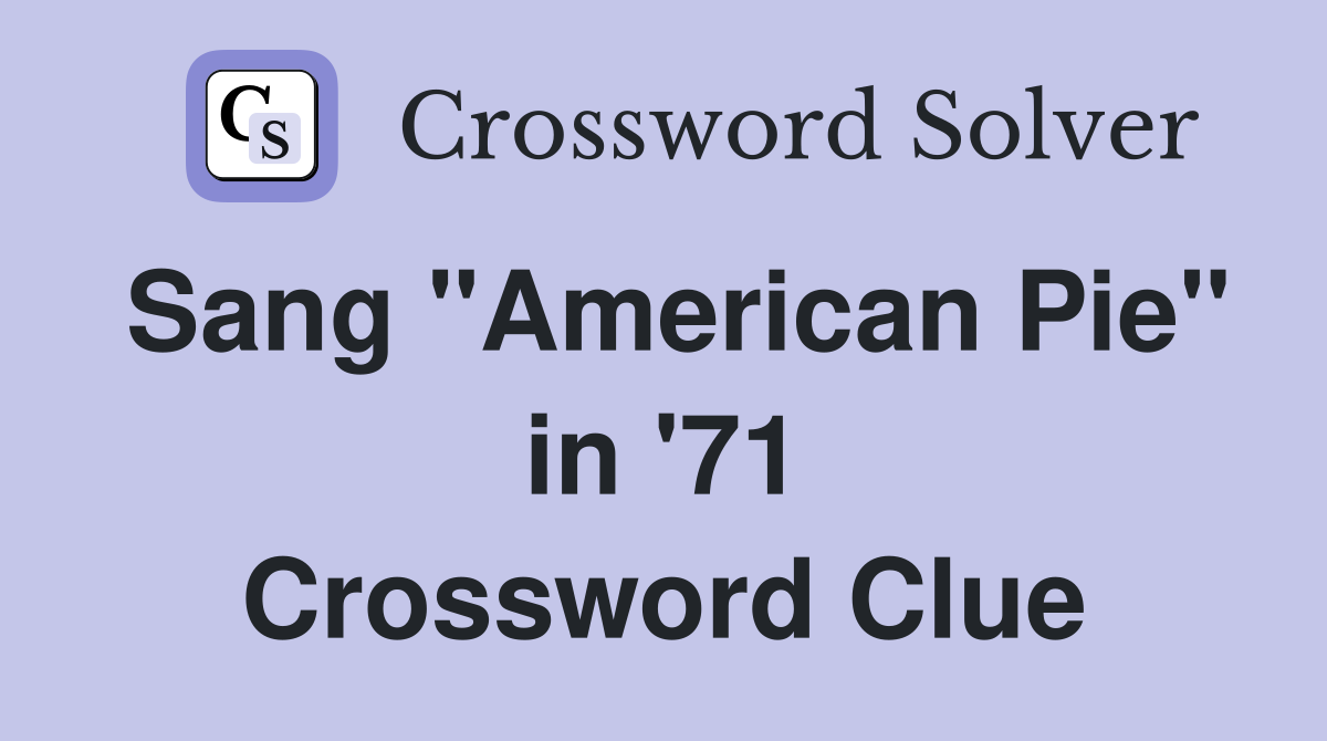 Sang "American Pie" in '71 Crossword Clue