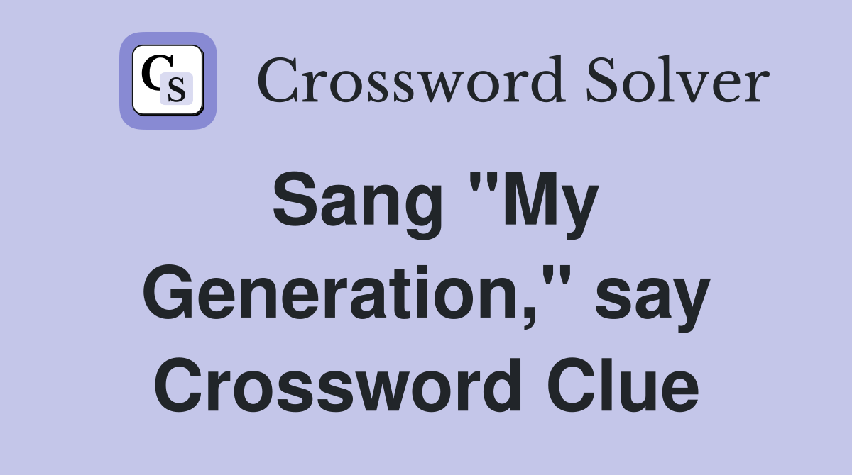 Sang "My Generation," say Crossword Clue