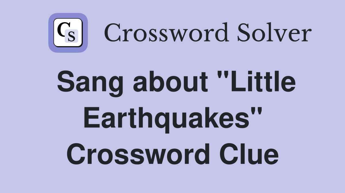 Sang about "Little Earthquakes" Crossword Clue