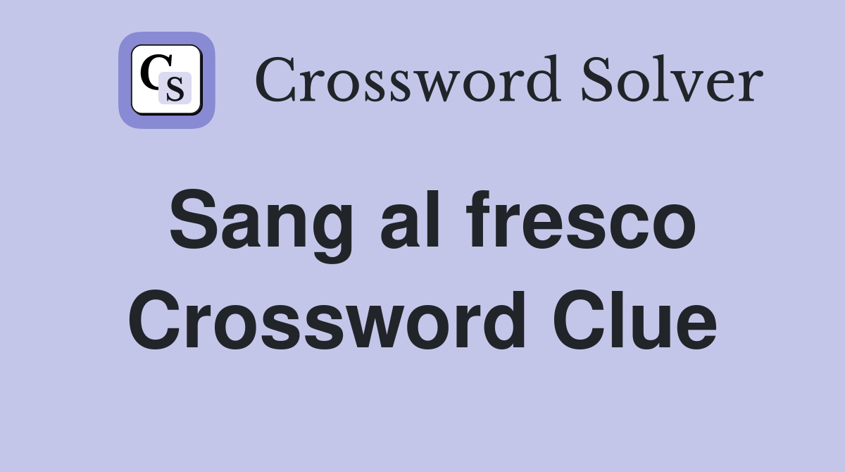 Sang al fresco Crossword Clue