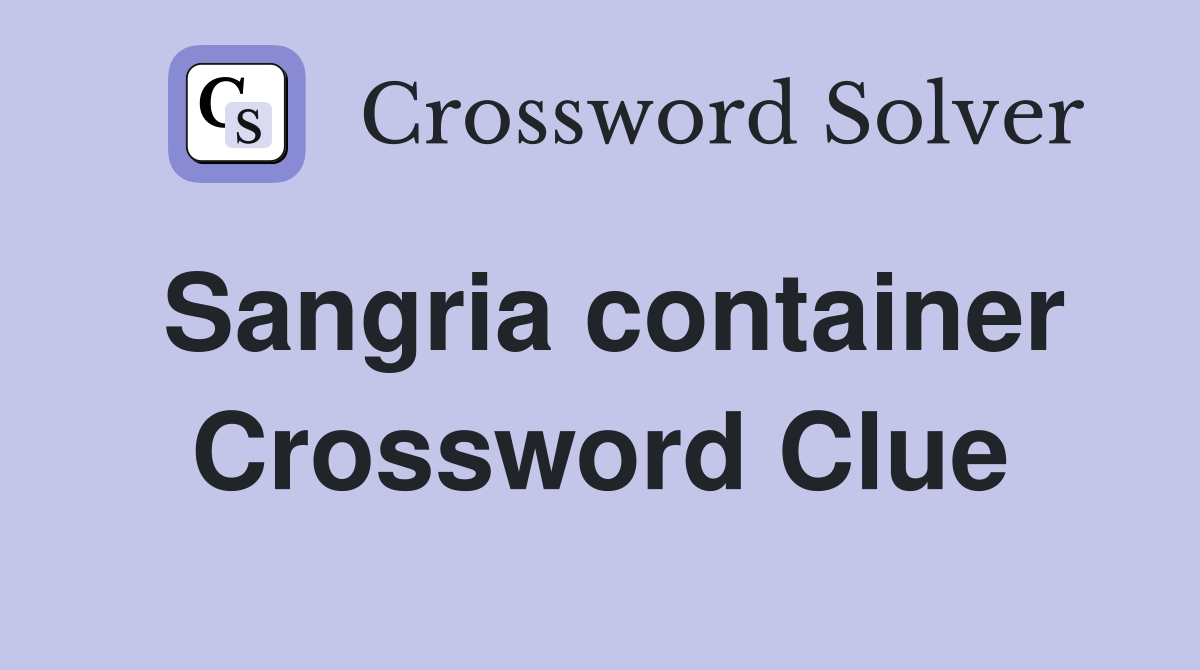 Sangria container Crossword Clue