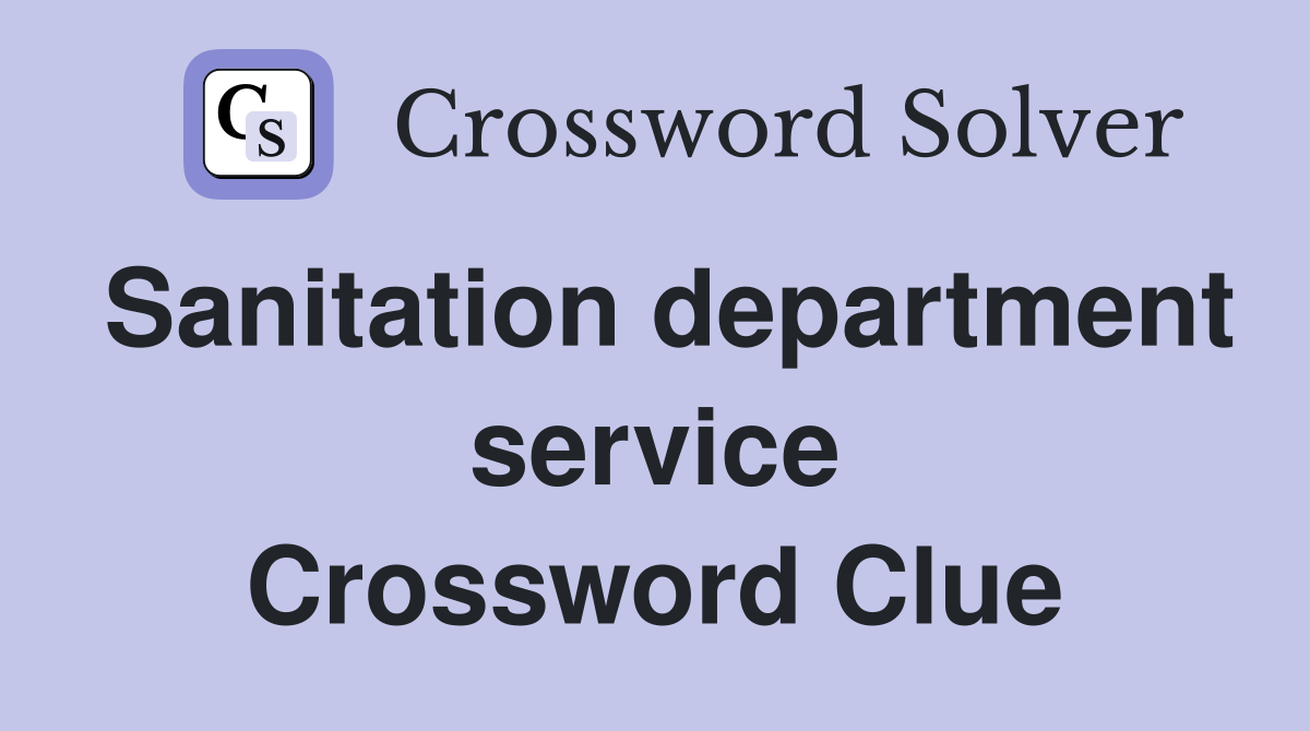 Sanitation department service Crossword Clue