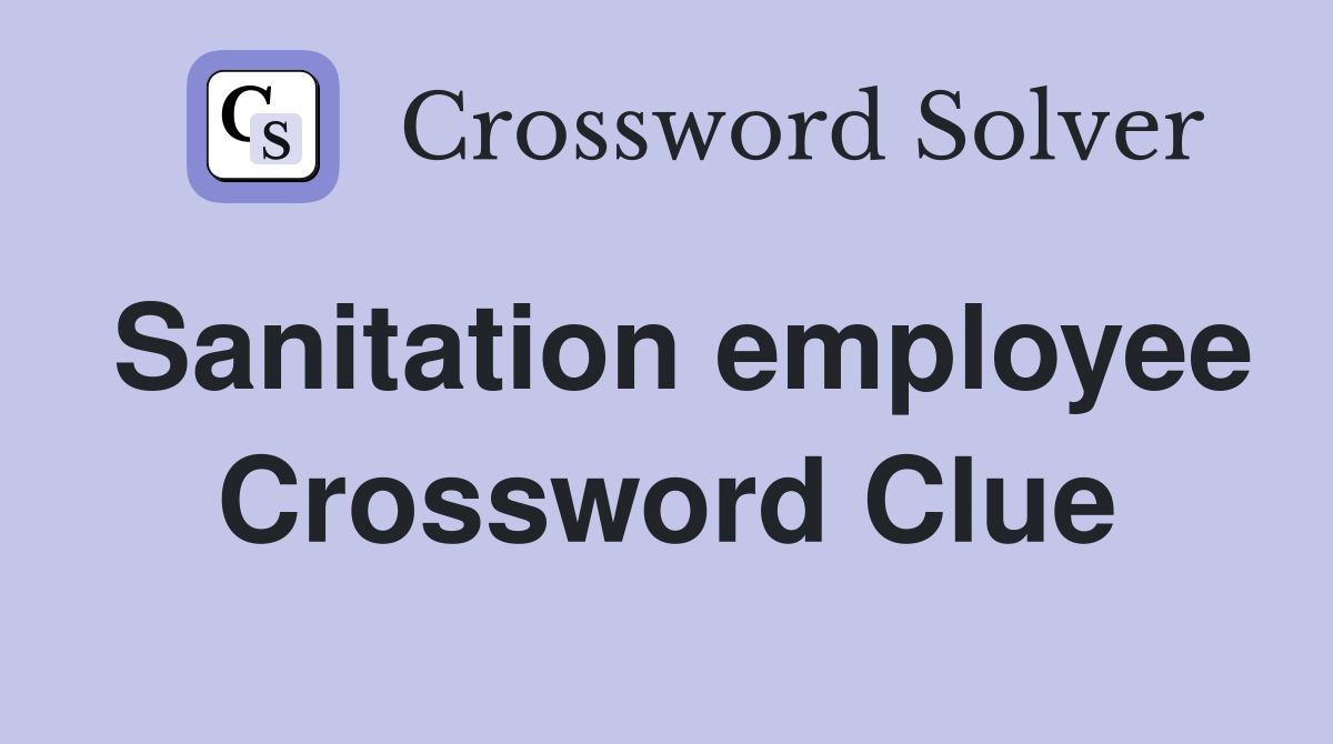 Sanitation employee Crossword Clue