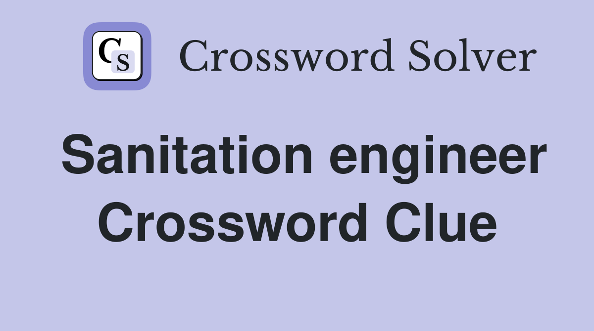 Sanitation engineer Crossword Clue