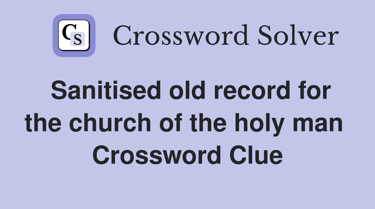 Sanitised old record for the church of the holy man  Crossword Clue