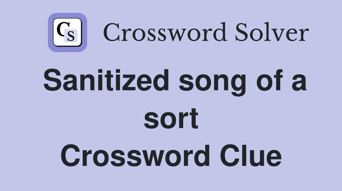 Sanitized song of a sort Crossword Clue