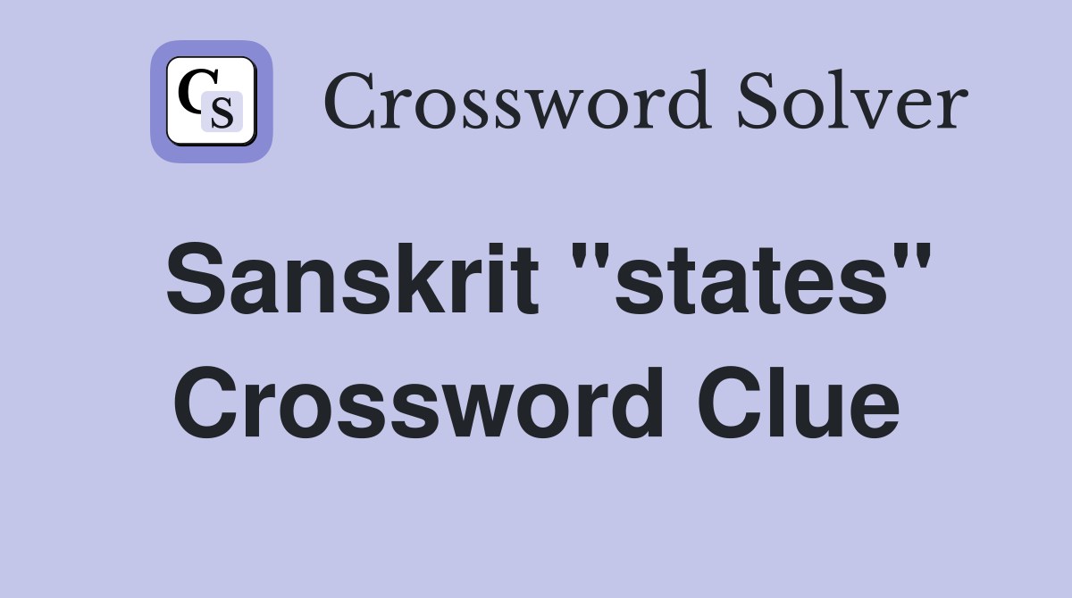 Sanskrit "states" Crossword Clue