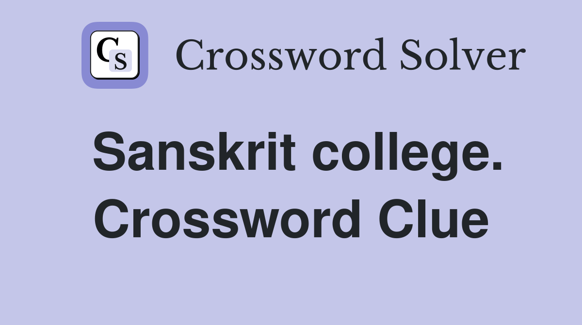 Sanskrit college. Crossword Clue