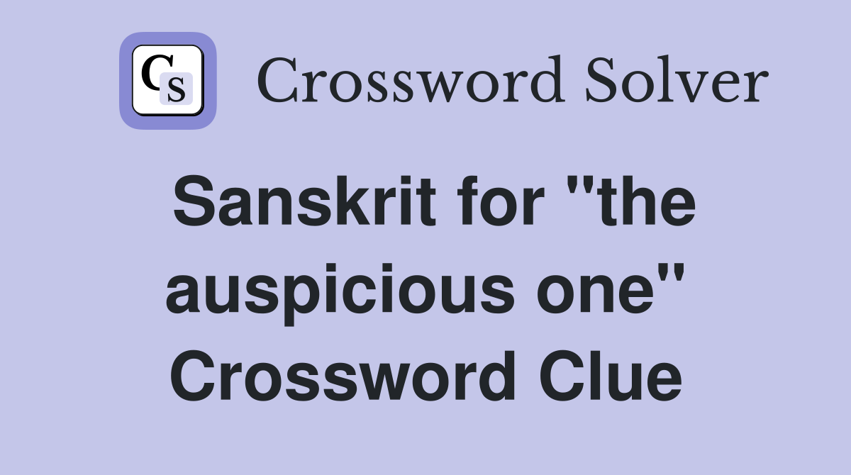 Sanskrit for "the auspicious one" Crossword Clue