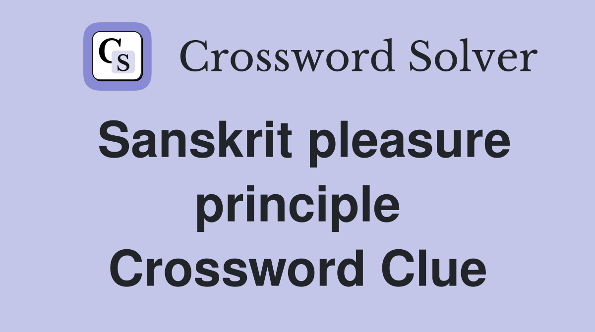 Sanskrit pleasure principle Crossword Clue