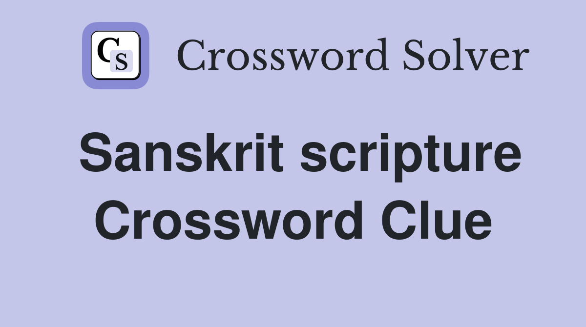 Sanskrit scripture Crossword Clue