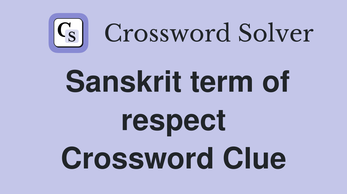 Sanskrit term of respect Crossword Clue