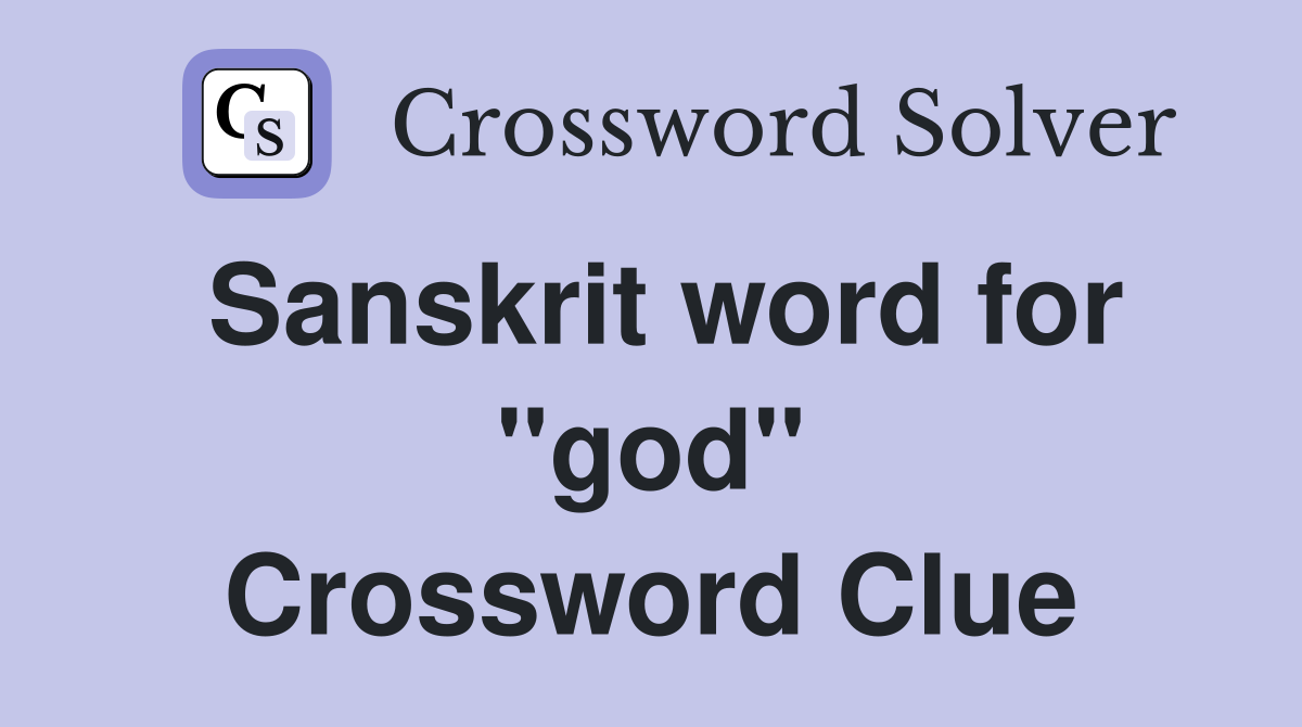 Sanskrit word for "god" Crossword Clue