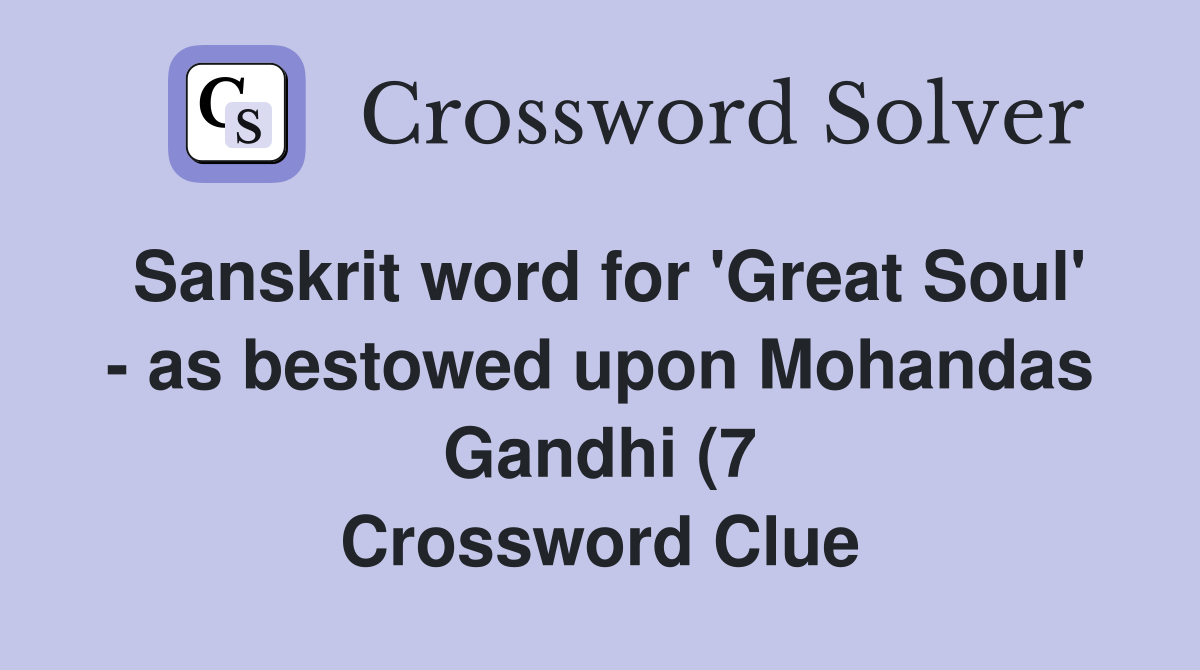 Sanskrit word for #39 Great Soul #39 as bestowed upon Mohandas Gandhi (7 Sanskrit word for #39 Great Soul #39 as bestowed upon Mohandas Gandhi (7