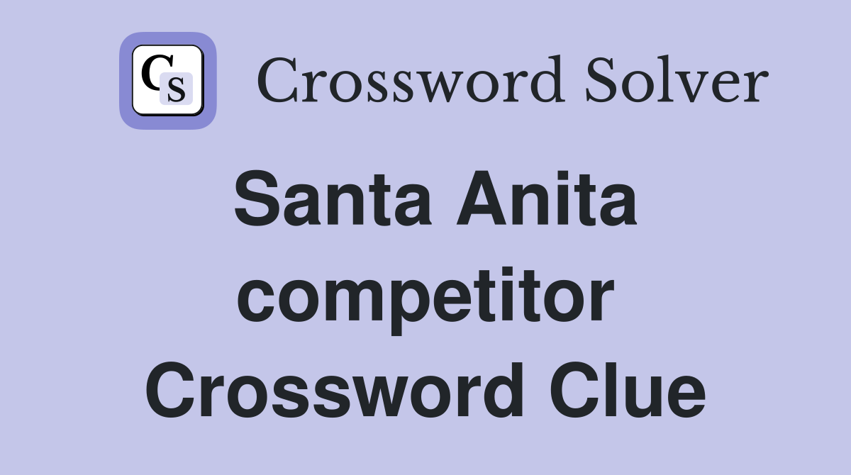 Santa Anita competitor Crossword Clue