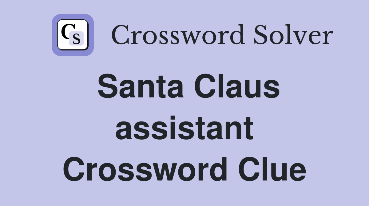 Santa Claus assistant Crossword Clue