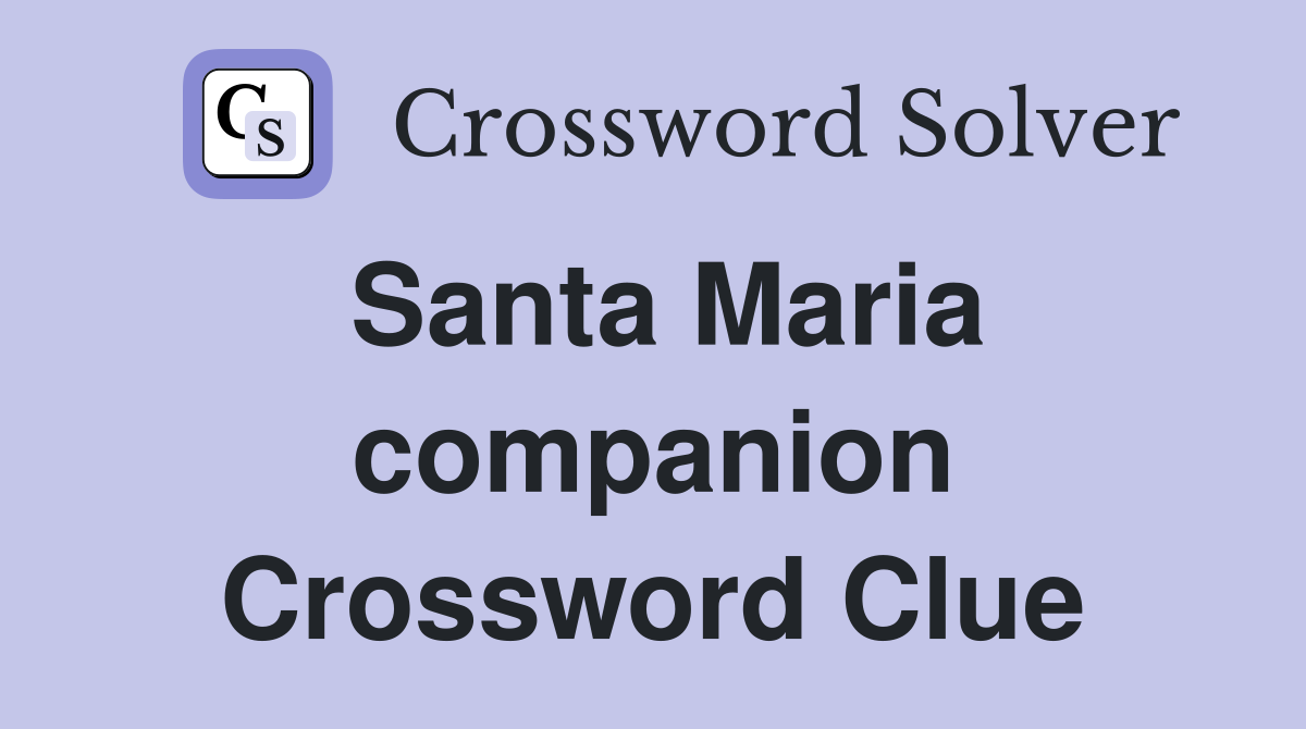 Santa Maria companion Crossword Clue
