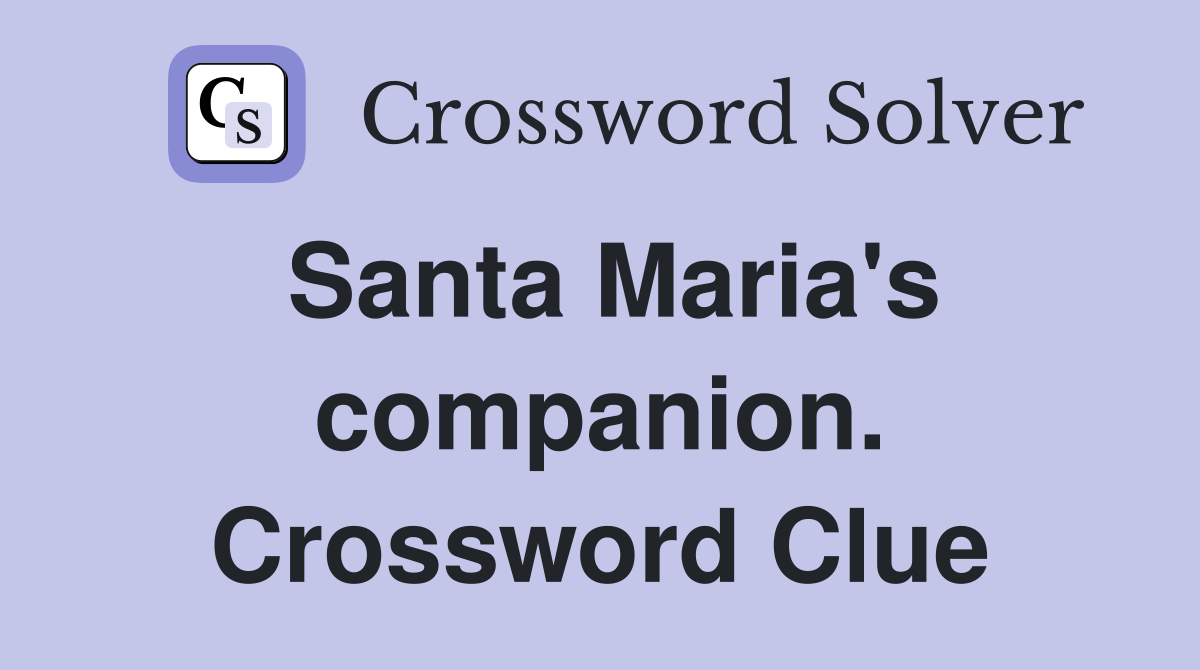 Santa Maria's companion. Crossword Clue