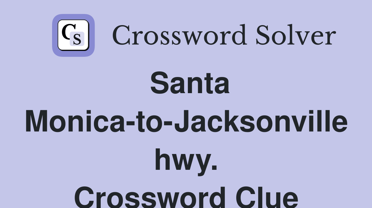 Santa Monica-to-Jacksonville hwy. Crossword Clue