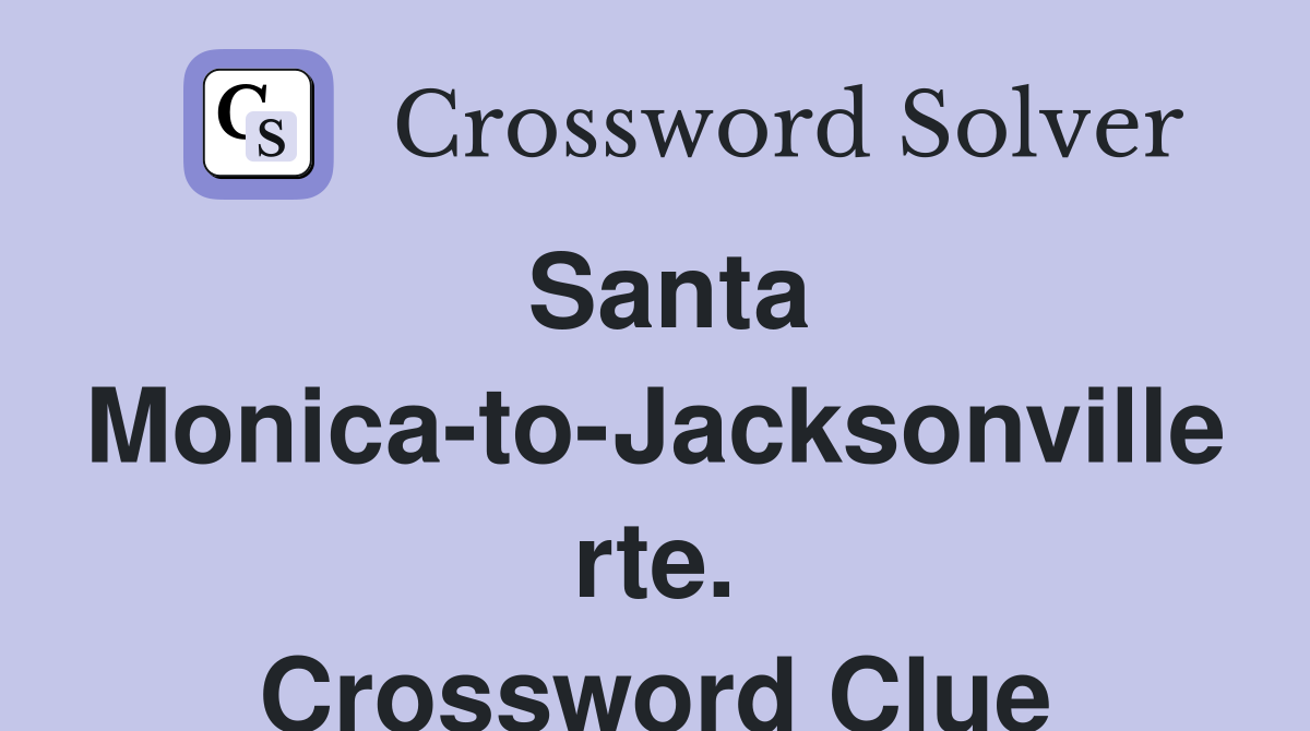 Santa Monica-to-Jacksonville rte. Crossword Clue