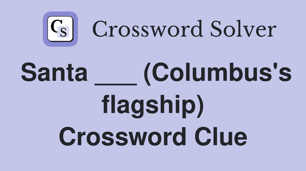 Santa ___ (Columbus's flagship) Crossword Clue