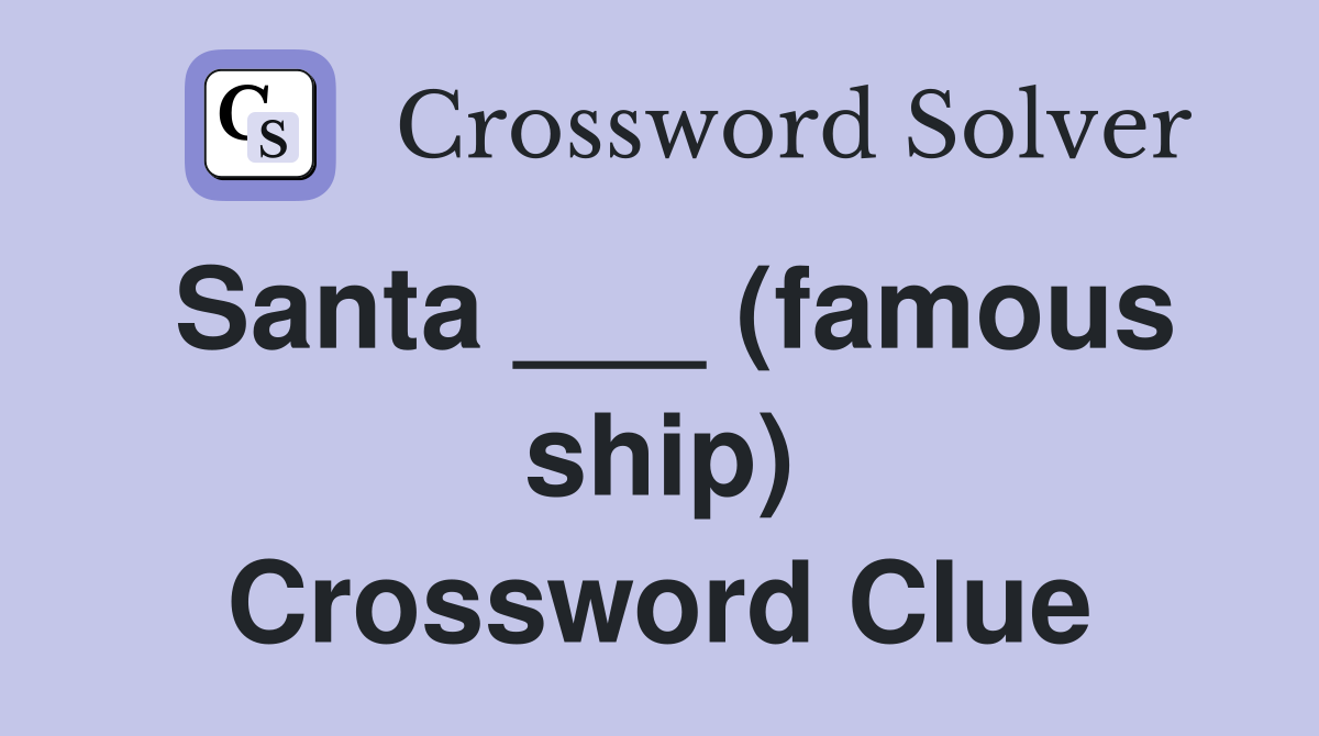 Santa ___ (famous ship) Crossword Clue
