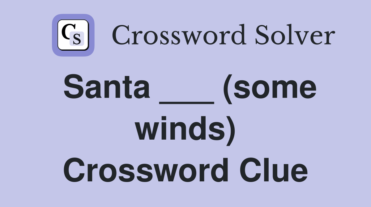 Santa ___ (some winds) Crossword Clue