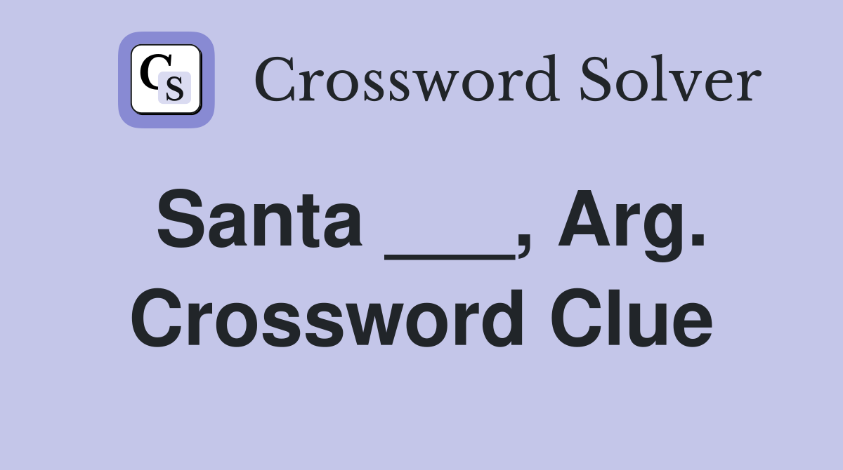 Santa ___, Arg. Crossword Clue