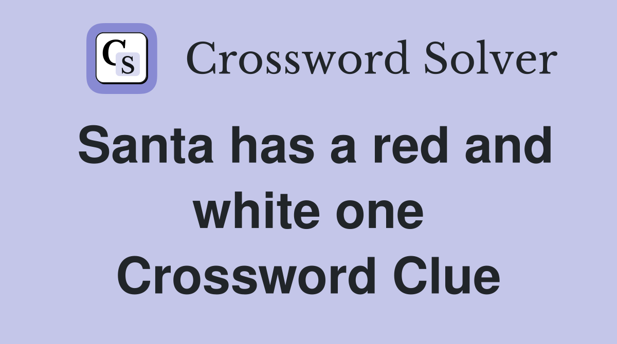 Santa has a red and white one Crossword Clue