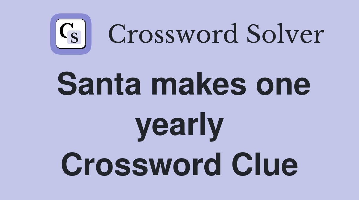 Santa makes one yearly Crossword Clue
