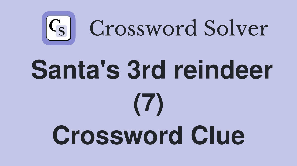 Santa's 3rd reindeer (7) Crossword Clue